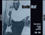 Howlin' Wolf - Chess Records Outtakes, Demos & Alternate Takes - 1948-1968
