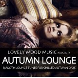 Various artists - Autumn Lounge - Smooth Lounge Tunes For Chilled Autumn Days