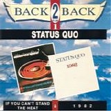 Status Quo - If You Can't Stand The Heat & 1982