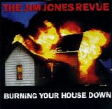 Jim Jones Revue, The - Burning Your House Down