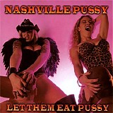 Nashville Pussy - Let Them Eat Pussy