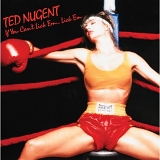 Ted Nugent - If You Can't Lick 'Em ... Lick 'Em