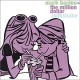Mark Bacino - The Million Dollar Milkshake