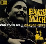 Imlach, Hamish - Cod Liver Oil & Orange Juice: the Transaltantic Anthology