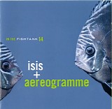 Isis & Aereogramme - In The Fishtank 14