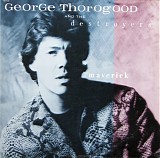 George Thorogood & The Destroyers - Maverick