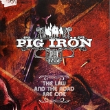 Pig Iron - Law & the Road Are One