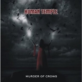 HUMAN TEMPLE - MURDER OF CROWS