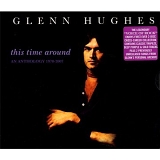 Glenn Hughes - This Time Around: An Anthology 1970-2007