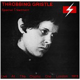 Throbbing Gristle - Special Treatment - Live At The Cryptic One London 1978