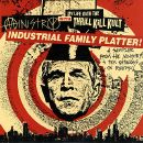 Ministry & My Life With The Thrill Kill Kult - Industrial Family Platter!