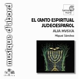 Alia Musica - Miguel Sanchez - El Canto Espiritual JudeoespaÃ±ol