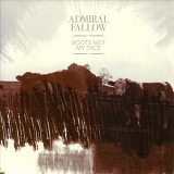 Admiral Fallow - Boots Met My Face