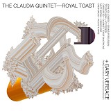The Claudia Quintet with Gary Versace - Royal Toast