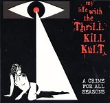 My Life With The Thrill Kill Kult - A Crime For All Seasons