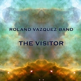 Roland Vazquez Band - The Visitor
