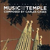 Carles Cases - Music For The Temple