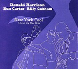 Donald Harrison, Ron Carter & Billy Cobham - New York Cool: Live at The Blue Note