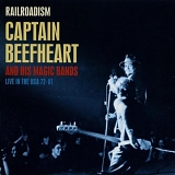 Captain Beefheart & His Magic Band - Railroadism Live in the USA 72-81