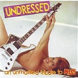 Various Artists - Undressed - An Unmasked Tribute To KISS