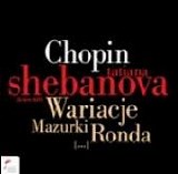 Tatiana Shebanova - Variations, Mazurkas, Rondos Etc.