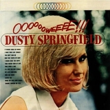Springfield, Dusty - Ooooooweeee!!!