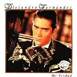 Alejandro Fernandez - Mi Verdad