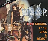 W.A.S.P. - Live Animal (F**k Like A Beast)