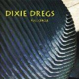 Dixie Dregs - Full Circle