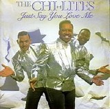 The Chi-Lites - Just Say You Love Me