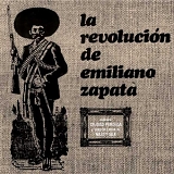 La Revolucion de Emiliano Zapata - La Revolucion De Emiliano Zapata