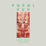Popol Vuh - Agape - Agape (Love - Love)