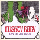 Mighty Baby - Live in the Attic