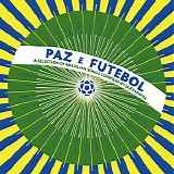 Various artists - Paz E Futebol - A Selection Of Brazilian Songs compiled By Jazzanova