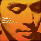 Yukihiro Fukutomi - Love Each Other
