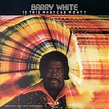 Barry White - Is This Wahtcha Wont?