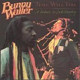 Bunny Wailer - Time Will Tell - A Tribute To Bob Marley