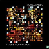 Troublemakers - Doubt & Conviction