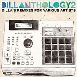 Various artists - Dillanthology - Volume - 2 - Dilla's Remixes for Various Artists