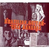 Various artists - Brazilian Guitar Fuzz Bananas - Tropicalia Psychedelic Masterpieces - 1967-1976