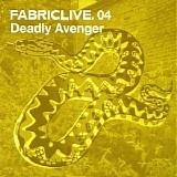Various artists - FabricLive.04 - Deadly Avenger