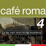 Various artists - Cafe Roma 4 - Disc 1 - A Late Night Italian Lounge Experience