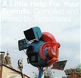 Various artists - A Little Help For Your Friends - Compiled And Mixed By Tiefschwarz