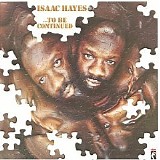 Isaac Hayes - To Be Continued