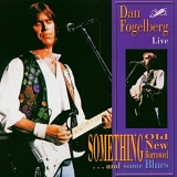 Fogelberg, Dan - Live: Something Old, Something New, Something Borrowed...and Some Blues