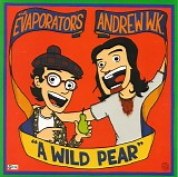 Evaporators, The & Andrew W.K. - A Wild Pear