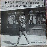 Henrietta Collins And The Wifebeating Childhaters & Henry Rollins - Drive By Shooting EP