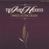 John Henrys, The - Sweet As The Grain