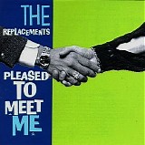 Replacements, The - Pleased To Meet Me