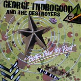 George Thorogood & The Destroyers - Better Than The Rest